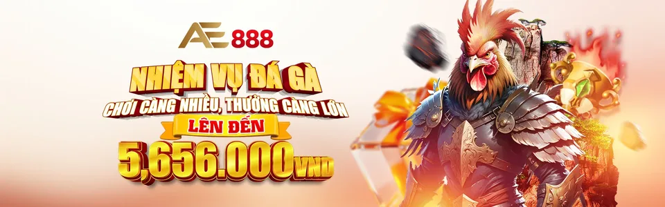 Hoàn thành nhiệm vụ đá gà nhận ngay thưởng nóng mỗi ngày từ AE888