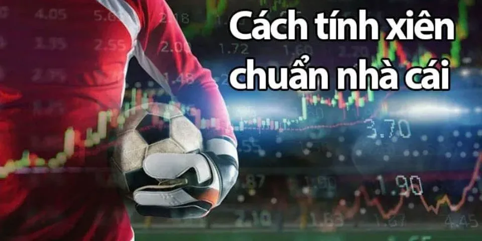 Mẹo chơi cược xiên bóng đá hiệu quả
